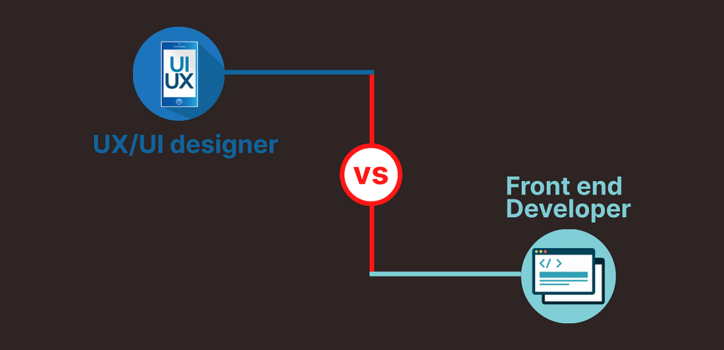 UX Designer Vs Front End Developer